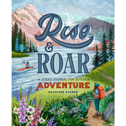Mountaineers Books Rise and Roar: A Guided Journal for Outdoor Adventure  New